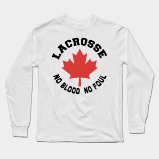 Lacrosse Canada No blood No Foul | Sport canada Long Sleeve T-Shirt